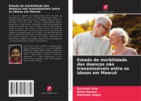 Produktbild: Estado de morbilidade das doen&ccedil;as n&atilde;o transmiss&iacute;veis entre os idosos em Meerut