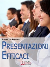 Produktbild: Presentazioni efficaci. Strategie per Organizzare e Realizzare Esposizioni di Successo. (Ebook Italiano - Anteprima Gratis)