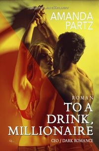 Produktbild: To a Drink, Millionaire - CEO / Dark Romance