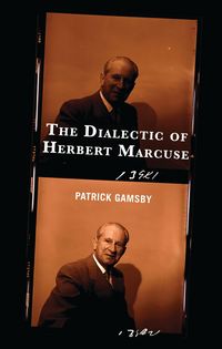 Produktbild: The Dialectic of Herbert Marcuse