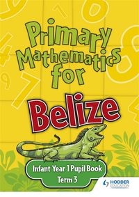 Produktbild: Primary Mathematics for Belize Infant Year 1 Pupil's Book Term 3