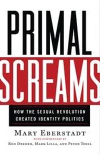 Produktbild: Primal Screams : How the Sexual Revolution Created Identity Politics