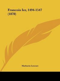 Produktbild: Lescure, M: Francois Ier, 1494-1547 (1878)