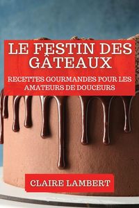 Produktbild: Le Festin des G&acirc;teaux