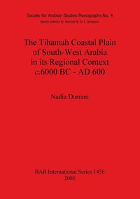 Produktbild: The Tihamah Coastal Plain of South-West Arabia in its Regional Context c. 6000 BC - AD 600