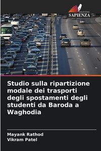 Produktbild: Studio sulla ripartizione modale dei trasporti degli spostamenti degli studenti da Baroda a Waghodia