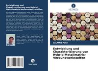 Produktbild: Entwicklung und Charakterisierung von Hybrid-Metallmatrix-Verbundwerkstoffen