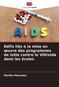 Produktbild: D&eacute;fis li&eacute;s &agrave; la mise en &iquest;uvre des programmes de lutte contre le VIH/sida dans les &eacute;coles