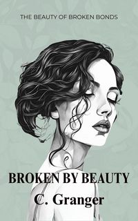 Produktbild: Broken By Beauty:The Beauty of Broken Bonds
