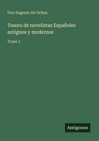 Produktbild: Tesoro de novelistas Espa&ntilde;oles antiguos y modernos