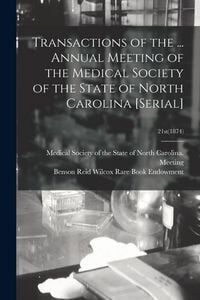 Produktbild: Transactions of the ... Annual Meeting of the Medical Society of the State of North Carolina [serial]; 21st(1874)