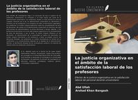 Produktbild: La justicia organizativa en el &aacute;mbito de la satisfacci&oacute;n laboral de los profesores