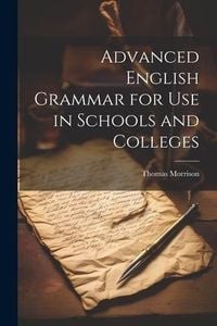 Produktbild: Advanced English Grammar for Use in Schools and Colleges