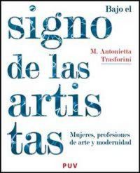 Produktbild: Bajo el signo de las artistas : mujeres, profesiones de arte y modernidad
