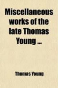 Produktbild: Miscellaneous Works of the Late Thomas Young (Volume 1)