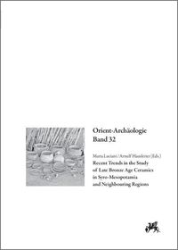 Bild vom Artikel Recent Trends in the Study of Late Bronze Age Ceramics in Syro-Mesopotamia and Neighbouring Regions vom Autor 
