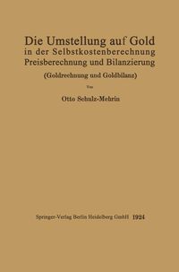 Produktbild: Die Umstellung auf Gold in der Selbstkosten- und Preisberechnung und in der Bilanzierung
