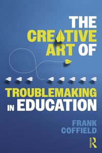 Produktbild: The Creative Art of Troublemaking in Education