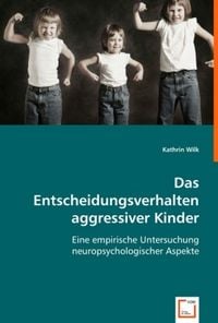 Produktbild: Wilk, K: Das Entscheidungsverhalten aggressiver Kinder