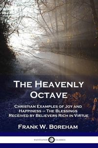 Produktbild: The Heavenly Octave: Christian Examples of Joy and Happiness - The Blessings Received by Believers Rich in Virtue