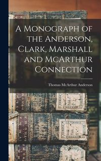 Produktbild: A Monograph of the Anderson, Clark, Marshall and McArthur Connection