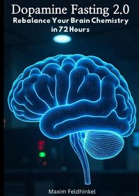 Produktbild: Dopamine Fasting 2.0 Rebalance Your Brain Chemistry in 72 Hours