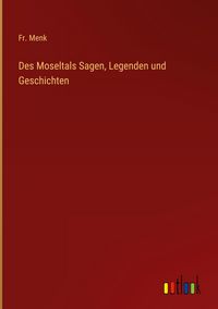 Produktbild: Des Moseltals Sagen, Legenden und Geschichten
