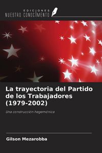 Produktbild: La trayectoria del Partido de los Trabajadores (1979-2002)