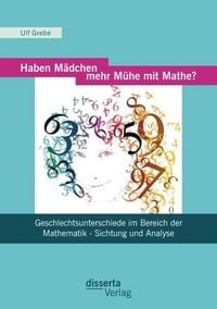 Produktbild: Haben M&auml;dchen mehr M&uuml;he mit Mathe?: Geschlechtsunterschiede im Bereich der Mathematik - Sichtung und Analyse