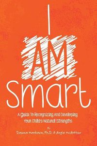 Produktbild: I Am Smart: A Guide To Recognizing And Developing Your Child's Natural Strengths