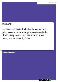 Produktbild: Morinda citrifolia. Industrielle Verwendung, pharmazeutische und pharmakologische Bedeutung sowie in vitro und in vivo Analysen der Nonipflanze