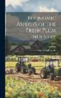 Produktbild: Economic Aspects of the Fresh Plum Industry; B459