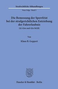 Produktbild: Die Bemessung der Sperrfrist bei der strafgerichtlichen Entziehung der Fahrerlaubnis (&sect;&sect; 42 m und 42 n StGB).
