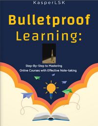 Produktbild: Bulletproof Learning: Step-By-Step to Mastering Online Courses With Effective Note-Taking
