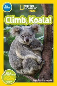 Produktbild: Climb, Koala! (National Geographic Kids Readers, Pre-Reader)