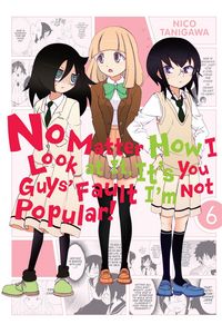 Produktbild: No Matter How I Look at It, It's You Guys' Fault I'm Not Popular!, Vol. 6
