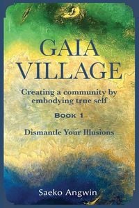 Produktbild: Gaia Village ~ Creating a community by embodying true self