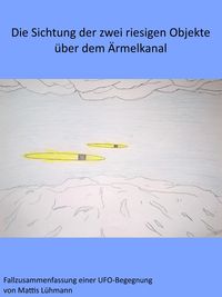 Produktbild: Die Sichtung der zwei riesigen Objekte &uuml;ber dem &Auml;rmelkanal