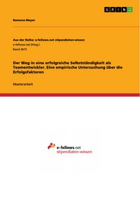 Produktbild: Der Weg in eine erfolgreiche Selbstst&auml;ndigkeit als Teamentwickler. Eine empirische Untersuchung &uuml;ber die Erfolgsfaktoren