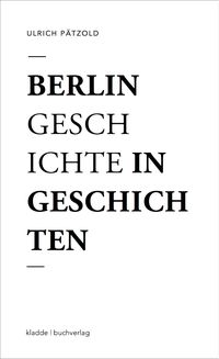 Bild vom Artikel Berlin - Geschichte in Geschichten vom Autor Ulrich Pätzold