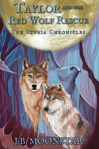 Produktbild: Taylor and the Red Wolf Rescue (The Ituria Chronicles, #2)