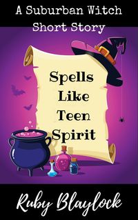 Produktbild: Spells Like Teen Spirit (Suburban Witch Mysteries, #1.5)