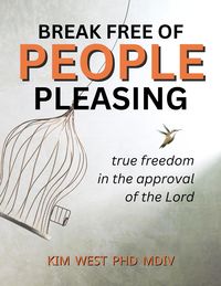 Produktbild: Break Free of People Pleasing - True freedom in the approval of the Lord