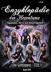 Produktbild: Enzyklop&auml;die des Hexentums / Enzyklop&auml;die des Hexentums - Die G&ouml;ttinnen - TEIL I - Band 17