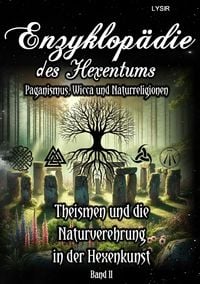Produktbild: Enzyklop&auml;die des Hexentums / Enzyklop&auml;die des Hexentums - Theismen und die Naturverehrung in der Hexenkunst - Band 2