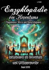 Produktbild: Enzyklop&auml;die des Hexentums / Enzyklop&auml;die des Hexentums - Initiationen im Hexentum und G&ouml;ttinnenweihe - Band 27