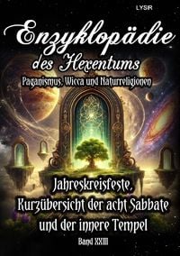 Produktbild: Enzyklop&auml;die des Hexentums / Enzyklop&auml;die des Hexentums - Jahreskreisfeste, Kurz&uuml;bersicht der acht Sabbate und der innere Tempel - Band 23