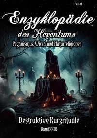 Produktbild: Enzyklop&auml;die des Hexentums / Enzyklop&auml;die des Hexentums - Destruktive Kurzrituale - Band 29