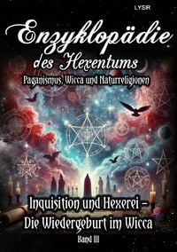 Produktbild: Enzyklop&auml;die des Hexentums / Enzyklop&auml;die des Hexentums - Inquisition und Hexerei &ndash; Die Wiedergeburt im Wicca - Band 3