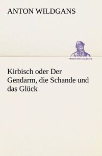 Produktbild: Kirbisch oder Der Gendarm, die Schande und das Gl&uuml;ck